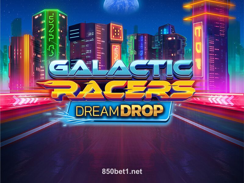850bet Galactic Racers Dream Drop